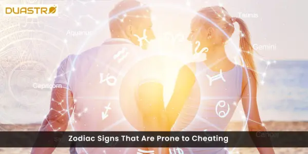 Zodiac Signs That Are Prone to Cheating